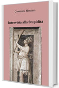 Intervista alla Stupidit&agrave;