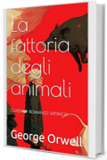 La fattoria degli animali: Classico romanzo satirico