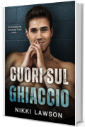Cuori sul Ghiaccio (Amore e Hockey Vol. 1)