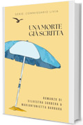 Una morte gi&agrave; scritta (Commissario Livia Vol. 8)