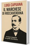 IL MARCHESE DI ROCCAVERDINA: edizione scolastica, testo integrale con guida alla lettura, sintesi e analisi del testo