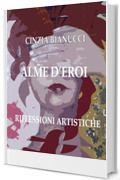 ALME D'EROI -Riflessioni artistiche