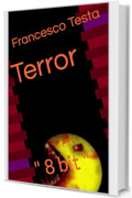 Terror : " 8 bit "