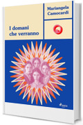 I domani che verranno. Storia d'amore e di guerra (Ombre Rosa: Le grandi protagoniste del romance italiano)