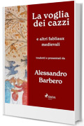La voglia dei cazzi e altri fabliaux medievali