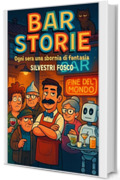 Bar Storie: Ogni Sera una Sbornia di Fantasia