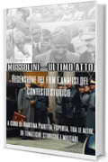 Mussolini - Ultimo Atto: Recensione del Film e Analisi del contest storico: A cura di Martina Paiotta, esperta, tra le altre, di tematiche storiche e militari