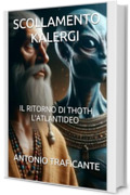 SCOLLAMENTO KALERGI: IL RITORNO DI THOTH L'ATLANTIDEO