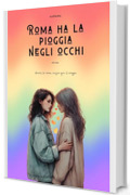 Roma ha la pioggia negli occhi (parte cinque)