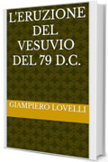 L'eruzione del Vesuvio del 79 d.C. (Storia Antica e biografie di uomini e donne dell'antichit&agrave;)