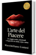 L'Arte del Piacere: Un viaggio erotico, emozionale e trasgressivo tra mente, corpo e anima