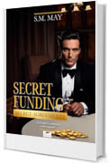 SECRET FUNDING: (Finanziamento Segreto) (SECRET AGREEMENTS Vol. 1)