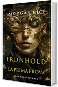 Ironhold: La Prima Prova (Volume #1 della serie Ironhold)