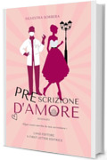 Prescrizione d'amore : [un romanzo breve First Letter Editrice]