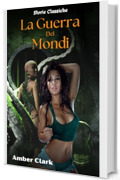 La Guerra Dei Mondi: Una storia breve, esplicita, con tentacoli, doppia penetrazione e un classico racconto (Storie Classiche Vol. 9)