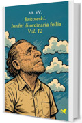 Bukowski. Inediti di ordinaria follia &ndash; Vol. 12