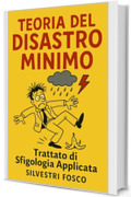 Teoria del Disastro Minimo: Trattato di Sfigologia Applicata