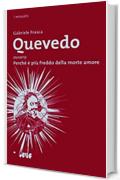 Quevedo: ovvero Perch&eacute; &egrave; pi&ugrave; freddo della morte amore (i miosot&igrave;s Vol. 40)