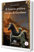 IL VESUVIO GRIDAVA SUI 300 DI ERCOLANO