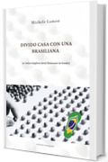 Divido casa con una brasiliana: (e i miei migliori detti finiscono in fondo)