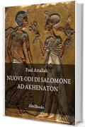 Le nuove odi di Salomone ad Akhenaton