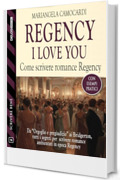 Regency I love you (Scuola di scrittura Scrivere bene Vol. 16)