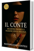 IL CONTE: Incontri proibiti e passioni senza regole (Il Conte &ndash; La Saga del Piacere Totale. Anima, Corpo e Mente. Vol. 1)