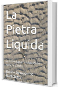 La Pietra Liquida: La Tecnologia Perduta delle Antiche Civilt&agrave; (Argomenti curiosi ed insoliti Vol. 22)