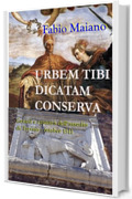 Urbem Tibi Dicatam Conserva: origine e cronaca dell'Assedio di Treviso - 1511