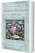 Antiche ricette italiane. Pesce, frutti di mare e salse di pesce (Historical Italian Cooking)
