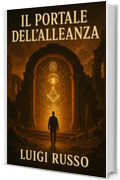 Il Portale dell&rsquo;Alleanza: Cronache dell&rsquo;Alleanza &ndash; Volume 1 (Cronache dell'alleanza)