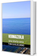 VERNAZZOLA: una storia vera