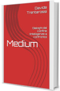 Medium: Dialoghi dal confine (intelligenze a confronto)