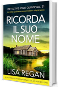 Ricorda il suo nome: Un thriller poliziesco ricco di misteri e colpi di scena (Detective Josie Quinn Vol. 21)