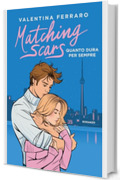 Quanto dura per sempre. Matching Scars (Matching Scars Series Vol. 2)