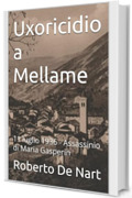 Uxoricidio a Mellame: 11 luglio 1936 - Assassinio di Maria Gasperin (Femminicidi del secolo scorso)