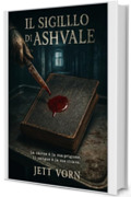 IL SIGILLO DI ASHVALE: La carne &egrave; la sua prigione. Il sangue &egrave; la sua chiave