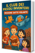 Il Club dei Piccoli Inventori: Missione Gatto Volante