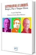 Letteratura e libert&agrave;: Borges, Paz e Vargas Llosa