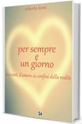Per sempre e un giorno: racconti d'amore ai confini della realt&agrave;