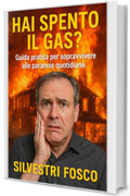 Hai Spento il Gas?: Guida pratica per sopravvivere alle paranoie quotidiane