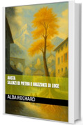 Aosta - Silenzi di Pietra e Orizzonti di Luce (Le Fiamme di Ieri, le Luci di Domani Vol. 1)