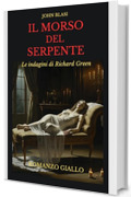 IL MORSO DEL SERPENTE: Le indagini di Richard Green