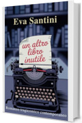 Un altro libro inutile: Romanzo tragicomico contemporaneo