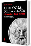 Apologia della storia: o il mestiere dello storico