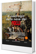 Il naufragio della nave dei folli: Serial killer, Disturbi di Personalit&agrave;, Turbe relazionali, La Psichiatria Anti-istituzionale, il Morbo di Alzheimer, ... residue letti attraverso la cinepresa