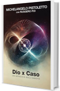 Dio X Caso: un affaccio sull'ignoto