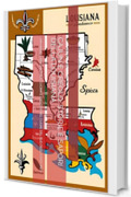 CAJUN E CREOLO: STORIE E SAPORI DELLA LOUISIANA: UN VIAGGIO TRA CULTURA, CUCINA E IDENTIT&Agrave; NEL CUORE DEL SUD DEGLI STATI UNITI