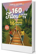 160 film e serie tv da vedere prima dei 16 anni (ma anche dopo)
