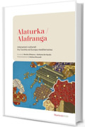Alaturka / Alafranga: Interazioni culturali fra Turchia ed Europa mediterranea. Presentazione di Andrea Riccardi